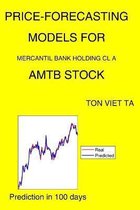 Price-Forecasting Models for Mercantil Bank Holding Cl A AMTB Stock