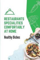 Restaurants Specialities Comfortably At Home: Healthy Dishes