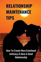 Relationship Maintenance Tips: How To Create More Emotional Intimacy & Have A Good Relationship