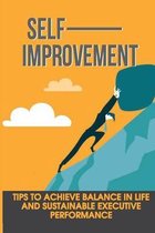 Self-Improvement: Tips To Achieve Balance In Life And Sustainable Executive Performance