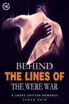 Behind the Lines of the Were War
