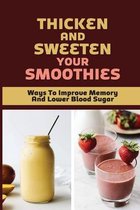 Thicken And Sweeten Your Smoothies: Ways To Improve Memory And Lower Blood Sugar