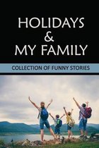 Holidays & My Family: Collection Of Funny Stories