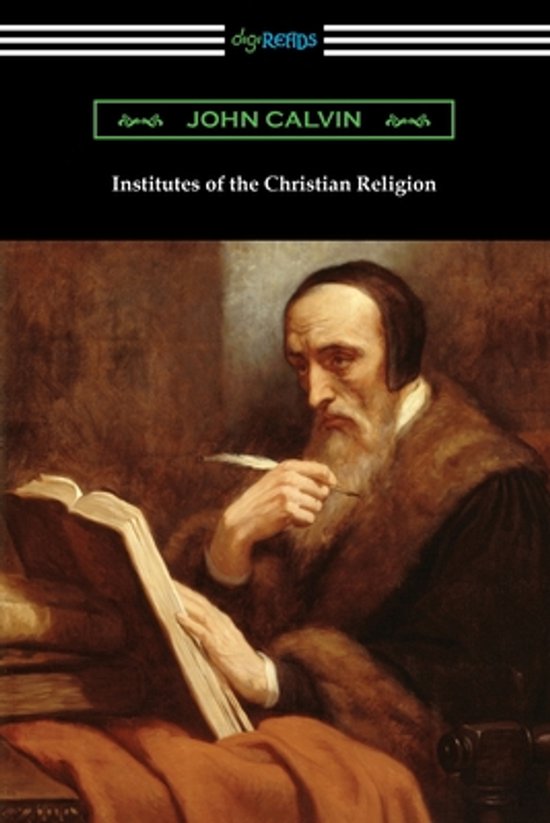 Couverture de livre avec "Institutes of the Christian Religion" et "John Calvin". Portrait de Jean Calvin écrivant dans un livre.