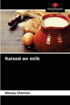Raised on milk