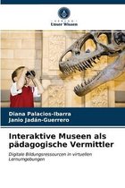 Interaktive Museen als pädagogische Vermittler
