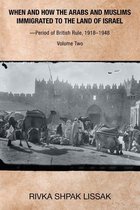 When and How the Arabs and Muslims Immigrated to the Land of Israel—Period of British Rule, 1918–1948