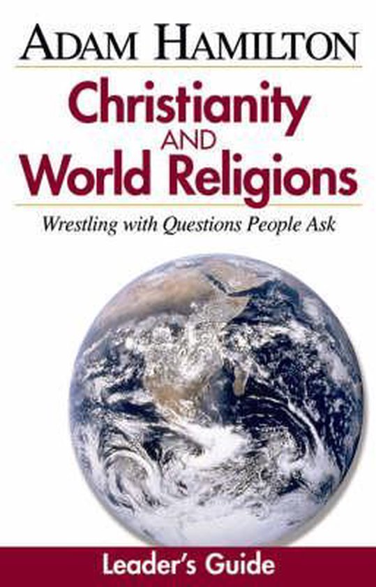 Christianity and World Religions Wrestling with Questions People Ask