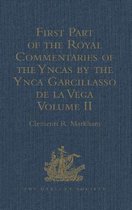 First Part of the Royal Commentaries of the Yncas by the Ynca Garcillasso De La Vega