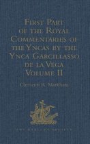 First Part of the Royal Commentaries of the Yncas by the Ynca Garcillasso de la Vega