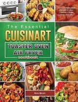 The Essential Cuisinart Toaster Oven Air Fryer Cookbook