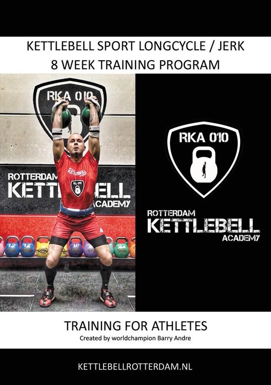 Kettlebell Sport Longcycle / Jerk 8 Week Training Program, Barry Andre