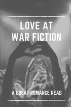 Love At War Fiction: A Great Romance Read