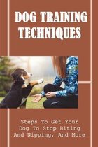 Dog Training Techniques: Steps To Get Your Dog To Stop Biting And Nipping, And More