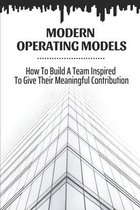 Modern Operating Models: How To Build A Team Inspired To Give Their Meaningful Contribution