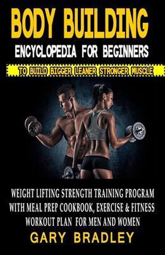 Bodybuilding Encyclopedia For Beginners To Build Bigger Leaner Stronger