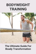 Bodyweight Training: The Ultimate Guide For Boady Transformation