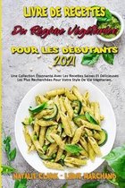 Livre De Recettes Du Regime Vegetarien Pour Les Debutants 2021