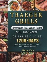 Traeger Grills Ironwood 650 Wood Pellet Grill and Smoker Cookbook 1200
