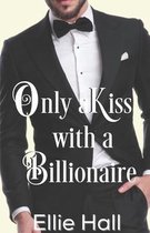 Only Us Billionaire Romance- Only a Kiss with a Billionaire