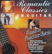 Romantic Classics on Guitar  - Francisco Garcia