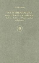 Die Esthernovelle - Vom ErzÃ¤hlten Zur ErzÃ¤hlung: Studien Zur Traditions- Und Redaktionsgeschichte Des Estherbuches