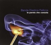 Banda Elastica Pellizza - La Parola Che Consola (CD)