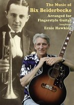 Ernie Hawkins - The Music Of Bix Beiderbecke For Fingerstyle Guitar (DVD)
