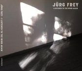 Jürg Frey: I Listened to the Wind Again