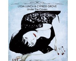 Lydia Lunch & Cypress Grove - Under The Covers (CD)