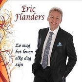 Eric Flanders - Zo mag het leven elke dag zijn (CD)