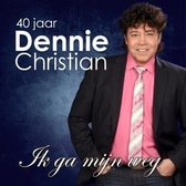 Dennie Christian - Ik Ga Mijn Weg - 40 Jaar (CD)