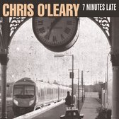 Chris O'Leary - 7 Minutes Late (CD)