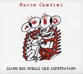 Marco Cantini - Siamo Noi Quelli Che Aspettavamo (CD)