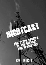 Nightcast & Other Stories Of The Bizarre and Terrifying