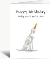 In dog years you're dead - skeleton dog - Verjaardagskaart met envelop - Grappig - Engels