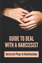 Guide To Deal With A Narcissist: Narcissist Plays In Relationships