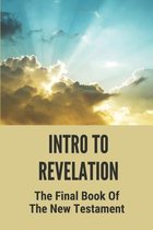Intro To Revelation: The Final Book Of The New Testament
