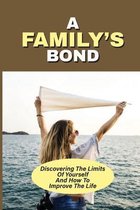 A Family's Bond: Discovering The Limits Of Yourself And How To Improve The Life