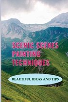 Scenic Scenes Painting Techniques: Beautiful Ideas And Tips