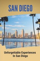 San Diego: Unforgettable Experiences In San Diego