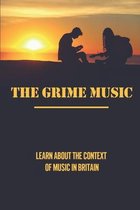 The Grime Music: Learn About The Context Of Music In Britain