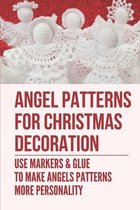 Angel Patterns For Christmas Decoration: Use Markers & Glue To Make Angels Patterns More Personality