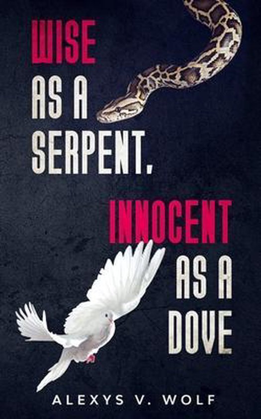 Wise as a Serpent, Innocent as a Dove 9781542623698 Alexys