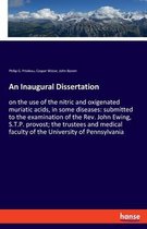An Inaugural Dissertation: on the use of the nitric and oxigenated muriatic acids, in some diseases