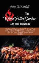 The Wood Pellet Smoker And Grill Cookbook