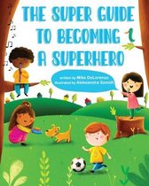 The Super Guide to Becoming a Superhero