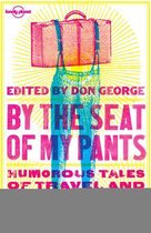 Lonely Planet Travel Literature - Lonely Planet By the Seat of My Pants