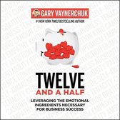 Twelve and a Half Lib/E: Leveraging the Emotional Ingredients Necessary for Business Success