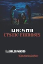Life With Cystic Fibrosis: Learning, Growing And Facing New Challenges